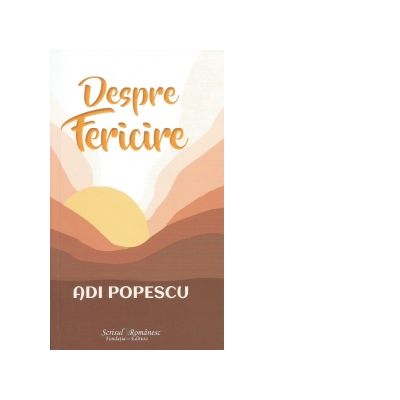 Despre Fericire - Adi Popescu