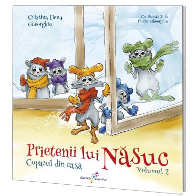 Prietenii lui Nasuc. Volumul 2. Copacul din casa - Cristina Elena Gheorghiu