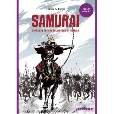 Samurai. Razboi si onoare in Japonia medievala Samurai.-razboi-si-onoare-in-japonia-medievala---pamela-s.-turner