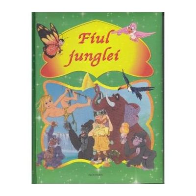 Fiul Junglei. Carte de povesti Fiul Junglei. Carte de povesti