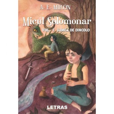 Micul Solomonar Volumul 1. Lumea de Dincolo. Editie cartonata - A. E. Miron