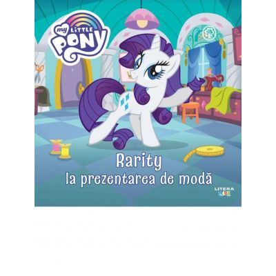 My Little Pony. Rarity la prezentarea de moda