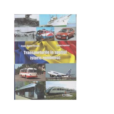 Transporturile in spatiul istoric romanesc - Frantz Daniel Fistung Transporturile in spatiul istoric romanesc - Frantz Daniel Fistung