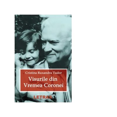 Visurile din vremea Coronei - Cristina Ruxandra Tudor Visurile din vremea Coronei - Cristina Ruxandra Tudor
