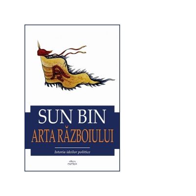 Arta razboiului. Istoria ideilor politice - Sun Bin Arta razboiului. Istoria ideilor politice - Sun Bin