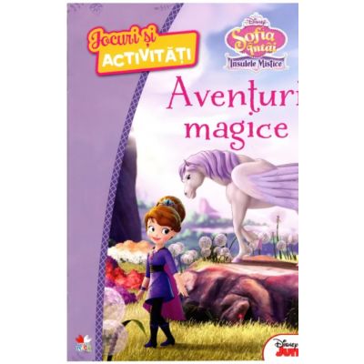 Disney. Jocuri si activitati. Sofia intai. Insulele mistice. Aventuri magice