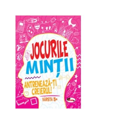 Jocurile mintii. Antreneaza-ti creierul! Varsta 5+ - Iuliana Voicu Jocurile mintii. Antreneaza-ti creierul! Varsta 5+ - Iuliana Voicu