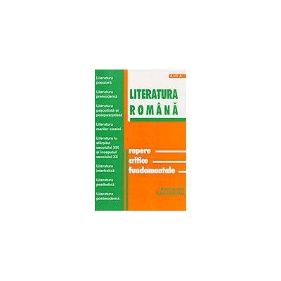 Literatura romana. Repere critice fundamentale - Noemi Kozma, Gabriela Scorus Literatura romana. Repere critice fundamentale - Noemi Kozma, Gabriela Scorus