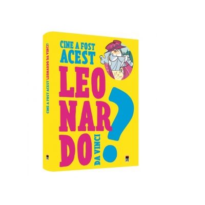 Cine a fost acest... Leonardo Da Vinci? - Franco Cosimo Panini Cine a fost acest... Leonardo Da Vinci? - Franco Cosimo Panini