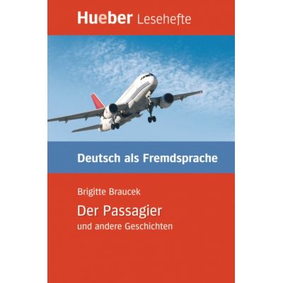 Der Passagier und andere Geschichten Leseheft - Brigitte Braucek Der Passagier und andere Geschichten Leseheft - Brigitte Braucek