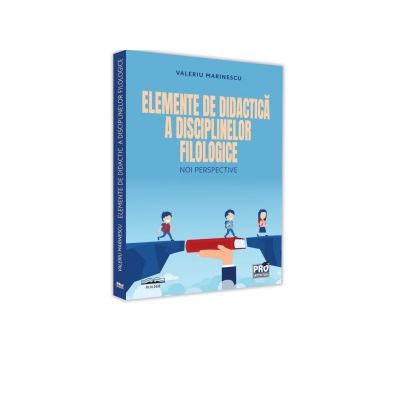 Elemente de didactica a disciplinelor filologice. Noi perspective - Valeriu Marinescu Elemente de didactica a disciplinelor filologice. Noi perspective - Valeriu Marinescu