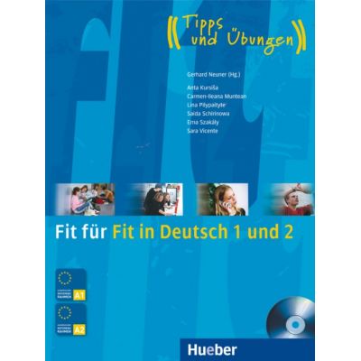 Fit fur Fit in Deutsch 1 und 2 Lehrbuch mit integrierter Audio-CD Tipps und Ubungen - Anta Kursisa, Carmen Cristache, Lina Pilypaityte, Saida Schirinowa, Erna Szakaly, Sara Vicente
