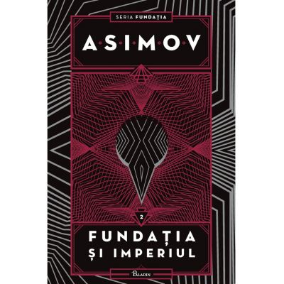 Fundatia II. Fundatia si Imperiul - Isaac Asimov Fundatia II. Fundatia si Imperiul - Isaac Asimov