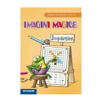 Imagini magice Impartire. Caiet de exercitii prin joc Imagini magice Impartire. Caiet de exercitii prin joc