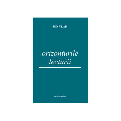 Orizonturile lecturii - Ion Vlad