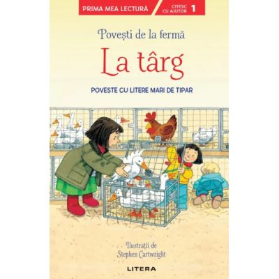 Povesti de la ferma. La targ. Citesc cu ajutor (Nivelul 1)
