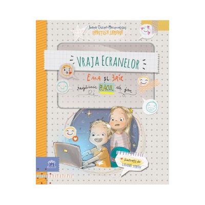 Vraja ecranelor. Ema si Eric regasesc placul de joc - Ioana Chicet-Macoveiciuc Vraja ecranelor. Ema si Eric regasesc placul de joc - Ioana Chicet-Macoveiciuc