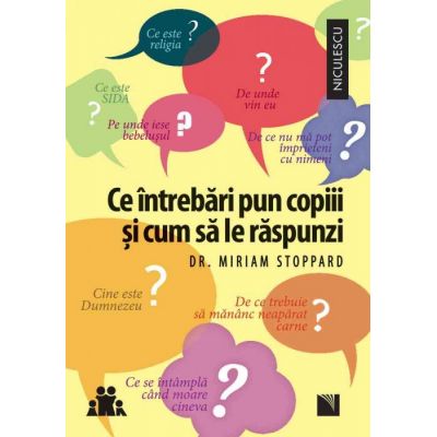 Ce intrebari pun copiii si cum sa le raspunzi - Miriam Stoppard