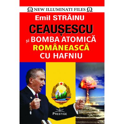 Ceausescu si Bomba Atomica Romaneasca cu Hafniu  Ceausescu-si-bomba-atomica-romaneasca-cu-hafniu---emil-strainu