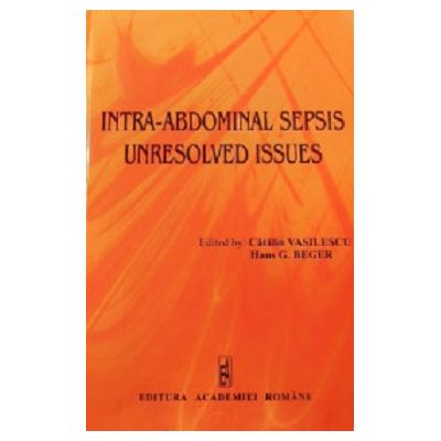 Intra-abdominal sepsis. Unresolved issues - Catalin Vasilescu