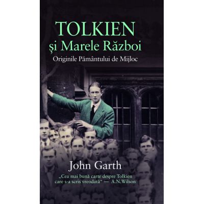Tolkien si marele razboi - John Garth