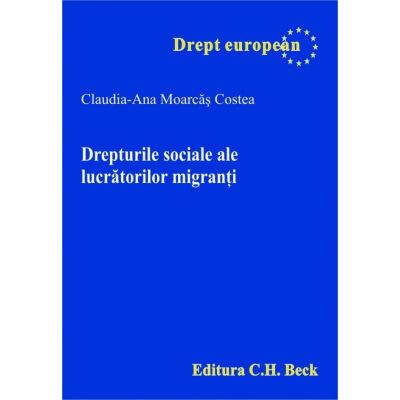 Drepturile sociale ale lucratorilor migranti - Claudia-Ana Moarcas Costea