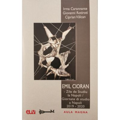 Emil Cioran - Zile de Studiu la Napoli / Giornate di studio a Napoli 2019-2020 - I. Carannante, G. Rotiroti, C. Valcan