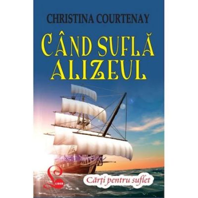 Cand sufla Alizeul - Christine Courtenay