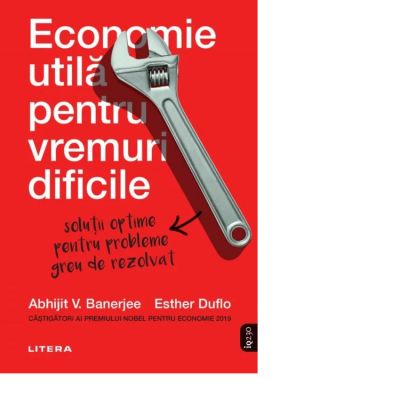 Economie utila pentru vremuri dificile - Abhijit Banerjee, Esther Duflo