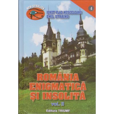 Romania enigmatica si insolita II Romania-enigmatica-si-insolita-ii-ionut-musceleanu-emil-strainu