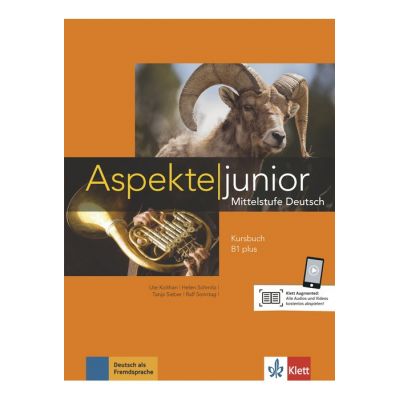 Aspekte junior B1 plus, Kursbuch mit Audios und Videos. Mittelstufe Deutsch - Ute Koithan