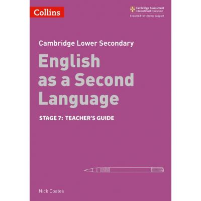 Cambridge Lower Secondary English as a Second Language, Teacher’s Guide: Stage 7 - Nick Coates