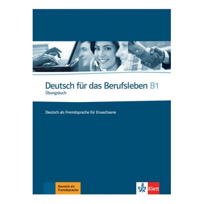 Deutsch für das Berufsleben B1, Übungsbuch. Deutsch als Fremdsprache für Erwachsene - Graziella Guenat, Peter Hartmann