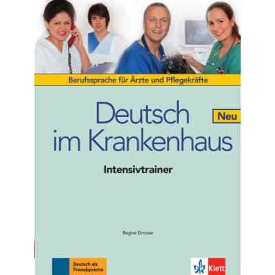 Deutsch im Krankenhaus Neu. Berufssprache für Ärzte und Pflegekräfte, Intensivtrainer - Regine Grosser
