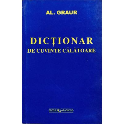 Dictionar de cuvinte calatoare - Al. Graur