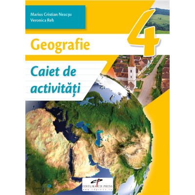 Geografie. Caiet de activitati. Clasa a IV-a - Marius-Cristian Neacsu, Viorica Reh