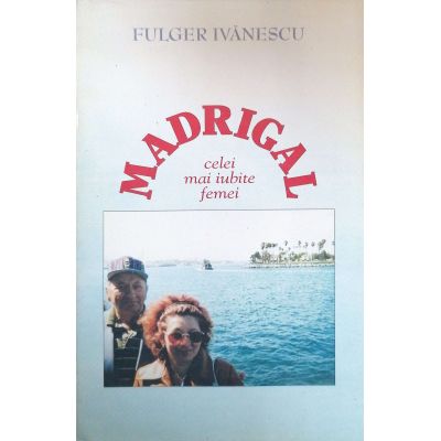 Madrigal celei mai iubite femei - Fulger Ivanescu