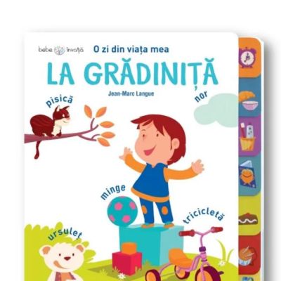 O zi din viata mea. La gradinita. Bebe invata - Jean-Marc Langue