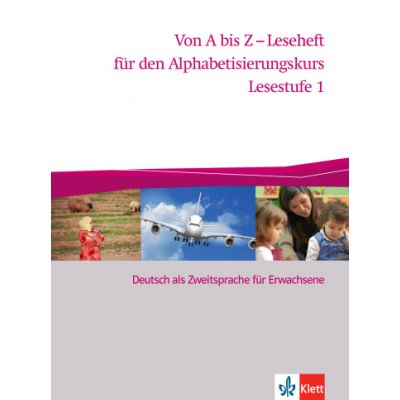 Von A bis Z - Leseheft für den Alphabetisierungskurs. Deutsch als Zweitsprache für Erwachsene, Lesestufe 1 - Alexis Feldmeier García