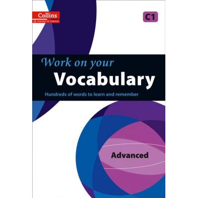 Work on Your… - Vocabulary C1 Advanced. Hundreds of words to learn and remember