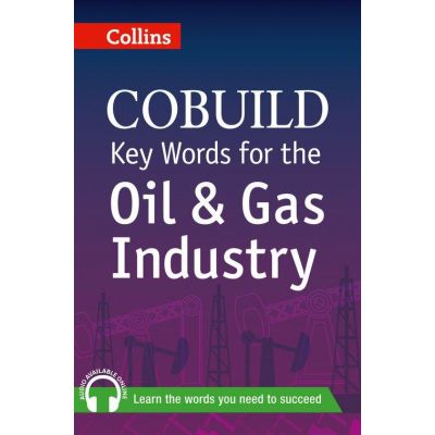 COBUILD Key Words. Key Words for the Oil and Gas Industry B1+