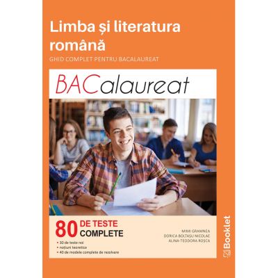 Limba si literatura romana. Ghid complet pentru Bacalaureat. 80 teste complete - Mimi Gramnea, Dorica Boltasu Nicolae, Teodora-Alina Rosca Limba si literatura romana. Ghid complet pentru Bacalaureat. 80 teste complete - Mimi Gramnea, Dorica Boltasu Nicolae, Teodora-Alina Rosca
