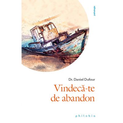Vindeca-te de abandon - Dr. Daniel Dufour
