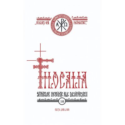 Filocalia volumul 10 (sau culegere din scrierile Sfintilor Parinti care arata cum se poate omul curati, lumina si desavarsi) EDITIE JUBILIARA - Dumitru Staniloae