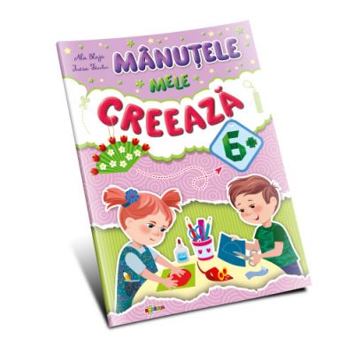 Manutele mele creeaza 6+