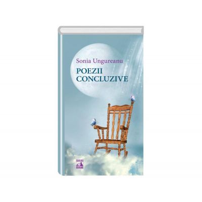 Poezii concluzive - Sonia Ungureanu