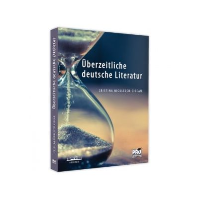 Uberzeitliche deutsche Literatur - Cristina Niculescu-Ciocan