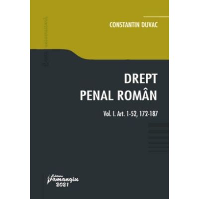 Drept penal roman. Vol. I. Art. 1-52, 172-187 - Constantin Duvac