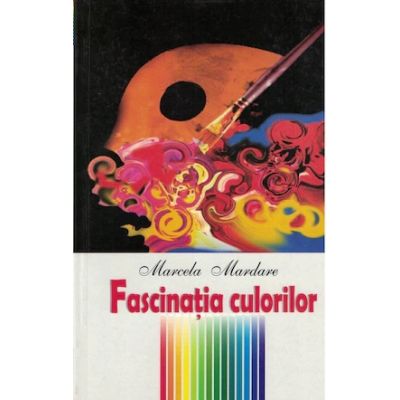 Fascinatia culorilor - Marcela Mardare