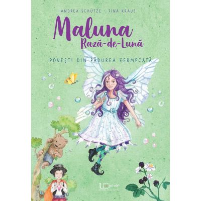 Maluna Raza de Luna - Povesti din Padurea Fermecata - Andrea Schütze